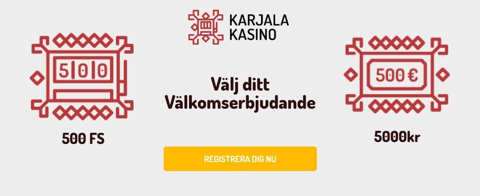 Karjala kasino välkomstbonus 500 free spins eller 5000 kronor